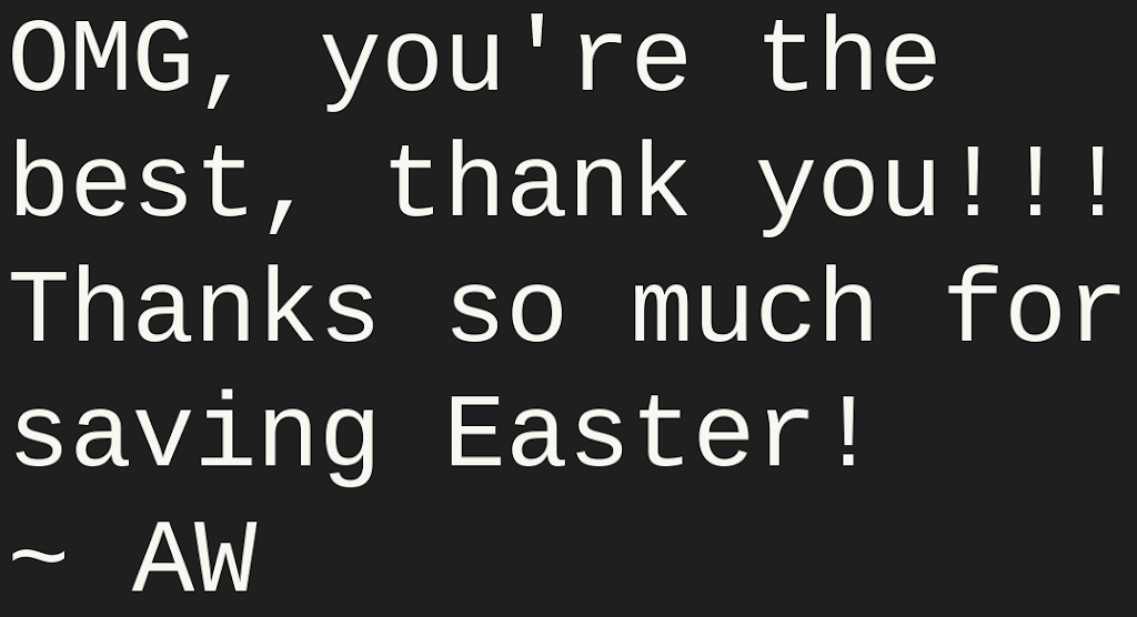 Thanks so much for saving Easter!